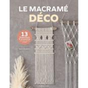 LE MACRAME DECO - 13 SUSPENSIONS ET ACCESSOIRES AVEC DES NOEUDS