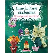 DANS LA FORET ENCHANTEE - 20 AMIGURUMIS AU CROCHET