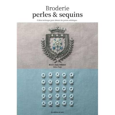 BRODERIE PERLES & SEQUINS - CAHIER TECHNIQUE