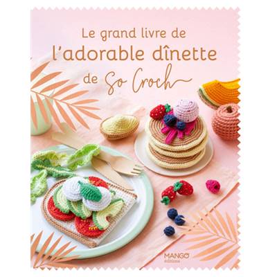 LE GRAND LIVRE DE L'ADORABLE DINETTE DE SO CROCH