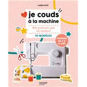 JE COUDS A LA MACHINE - MES PREMIERS PAS EN COUTURE 