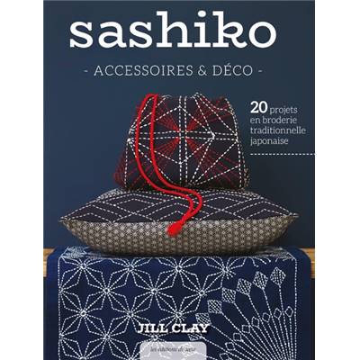 SASHIKO - ACCESSOIRES & DECO - 20 PROJETS