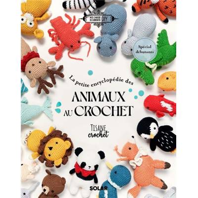 LA PETITE ENCYCLOPEDIE DES ANIMAUX AU CROCHET