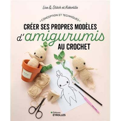 CREER SES PROPRES MODELES D'AMIGURUMIS AU CROCHET