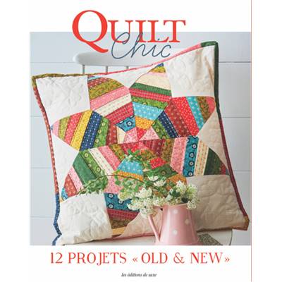 QUILT CHIC - 12 PROJETS "OLD & NEW"