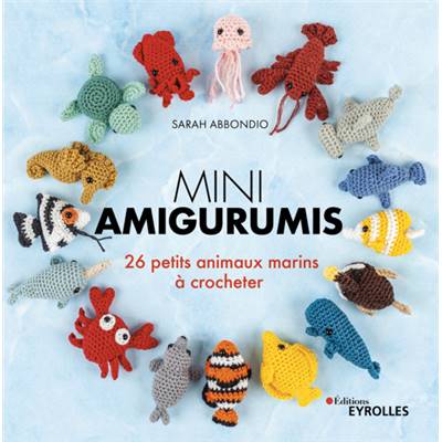 MINI AMIGURUMIS - 26 PETITS ANIMAUX MARINS A CROCHETER