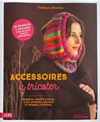 ACCESSOIRES A TRICOTER - 20 MODELES A REALISER POUR UN HIVER CHAUD 