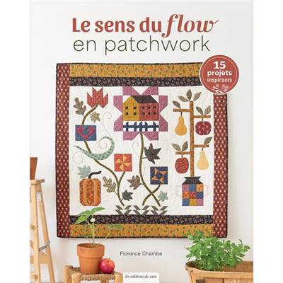 LE SENS DU FLOW EN PATCHWORK - 15 PROJETS INSPIRANTS