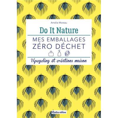 DO IT NATURE - MES EMBALLAGES ZERO DECHET -UPCYCLING CREATIONS MAISON