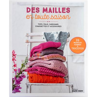 DES MAILLES EN TOUTE SAISON 26 MODELES FEMMES A TRICOTER