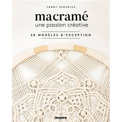 MACRAME - UNE PASSION CREATIVE - 20 MODELES D'EXCEPTION 