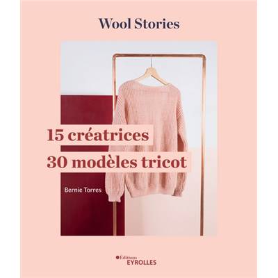 WOOL STORIES 15 CREATRICES - 30 MODELES TRICOT 