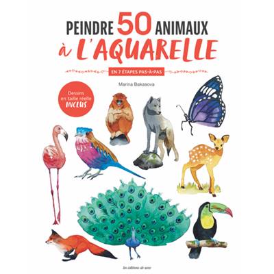 PEINDRE 50 ANIMAUX A L'AQUARELLE EN 7 ETAPES PAS A PAS