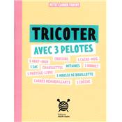 TRICOTER AVEC 3 PELOTES - PETIT CAHIER TRICOT