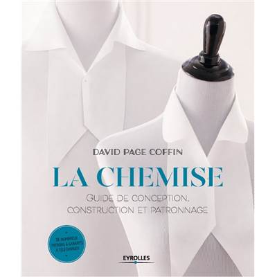 LA CHEMISE - GUIDE COMPLET - CONCEPTION  CONSTRUCTION ET PATRONNAGE