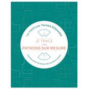 JE TRACE MES PATRONS SUR MESURE -  LA METHODE TERESA GILEWSKA