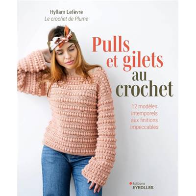 PULLS ET GILETS AU CROCHET - 12 MODELES INTEMPORELS