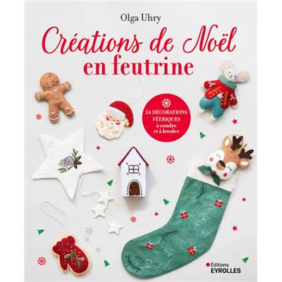 CREATIONS DE NOEL EN FEUTRINE - 24 DECORATIONS FEERIQUES