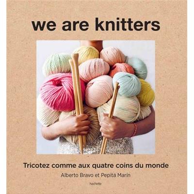 WE ARE KNITTERS - TRICOTEZ COMME AUX QUATRE COINS DU MONDE dernier ex