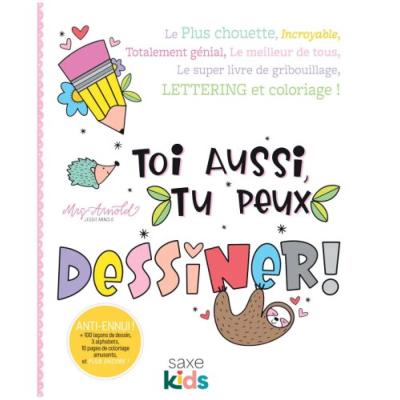 TOI AUSSI TU PEUX DESSINER - + 100 LECONS DE DESSIN, 3 ALPHABETS 