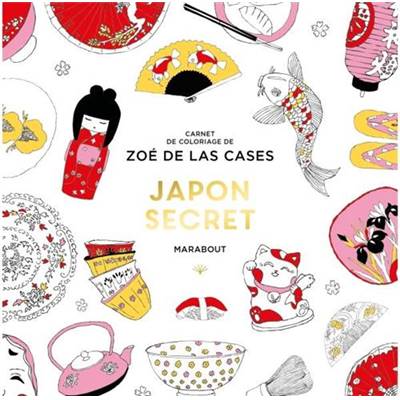 JAPON SECRET - CARNET DE COLORIAGE DE ZOE DE LAS CASES