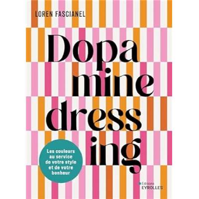 DOPAMINE DRESSING - LES COULEURS AU SERVICE DE VOTRE STYLE