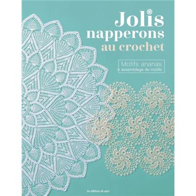 JOLIS NAPPERONS AU CROCHET - MOTIFS ANANAS & ASSEMBLAGE DE MOTIFS