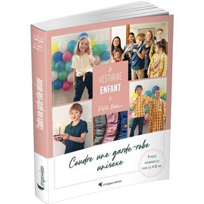 LE VESTIAIRE ENFANT DE PETITE BOBINE - COUDRE UNE GARDE-ROBE UNISEXE