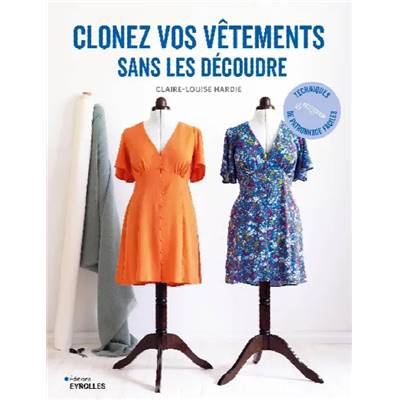 CLONEZ VOS VETEMENTS SANS LES DECOUDRE