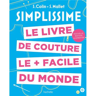 SIMPLISSIME LE LIVRE DE COUTURE LE + FACILE DU MONDE - Nelle EDITION