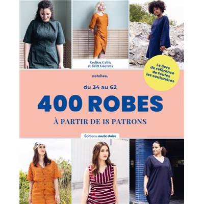 400 ROBES A PARTIR DE 18 PATRONS - DU 34 AU 62