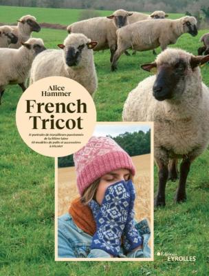FRENCH TRICOT - 10 MODELES INSPIRES DE LA FILIERE FRANCAISE
