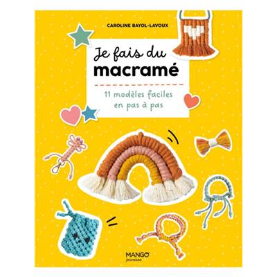 JE FAIS DU MACRAME - 10 MODELES FACILES EN PAS A PAS