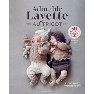 ADORABLE LAYETTE AU TRICOT - 50 PROJETS A TRICOTER POUR BEBE