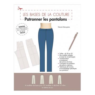 PATRONNER LES PANTALONS - LES BASES DE LA COUTURE 