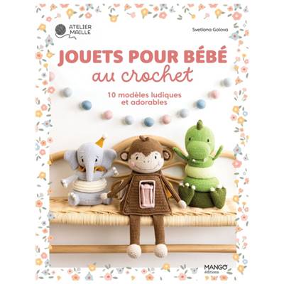 JOUETS POUR BEBE AU CROCHET - 10 MODELES LUDIQUES ET ADORABLES