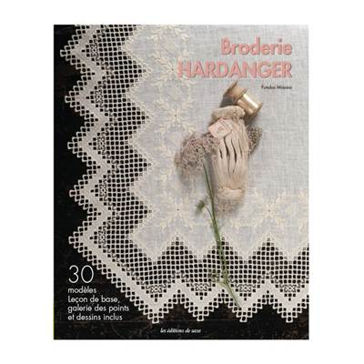 BRODERIE HARDANGER - 30 MODELES - LECONS DE BASE